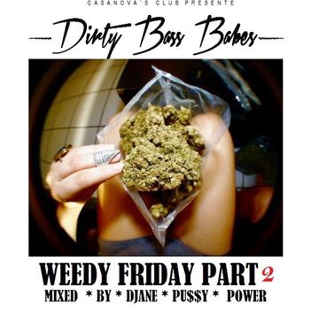 DIRTY BASS BABES - WEEDY FRIDAY (PART2) - mixed by Djane Pussy Power