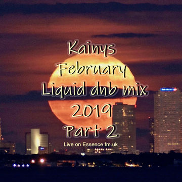 Kainys February Liquid dnb mix part two live on essencefm.uk 2019