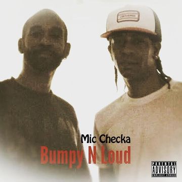 Bumpy & Loud   Mic Checka