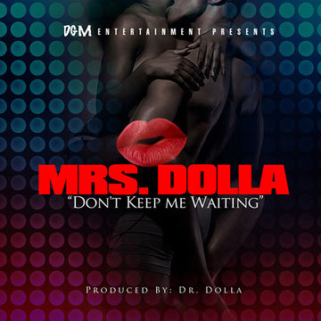 Mrs. Dolla "Dont Keep Me Waiting"