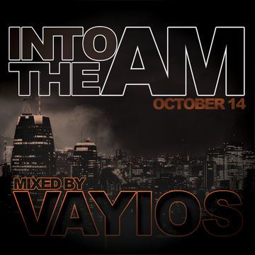 INTO THE AM Oct 14 - Mixed by Vayios