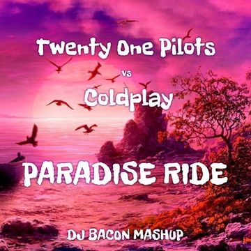Twenty One Pilots vs Coldplay   Paradise Ride (Dj Bacon Mashup)