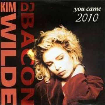 Kim Wilde - You Came (Dj Bacon Inspiration Remix 2010)