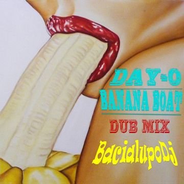 DAY-O BANANA BOAT -DUB mix- BacialupoDj
