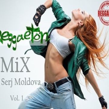 Reggaeton Mix  Vol.1 - Dj Serj Moldova