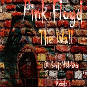 Pink Floyd & Dj Serj Moldova - The Wall (remix)