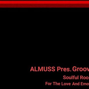 (Soon) ALMUSS Presents Groove L - Soulful House Room (Part VI) (For The Love And Emotions)