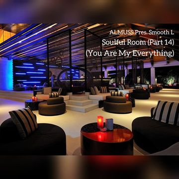 ALMUSS Pres. Smooth L - Soulful Room (Part 14) (You Are My Everything)