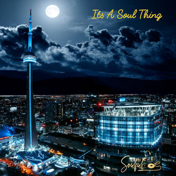 Its A Soul Thing Vol 04 ( Toronto Nights ) | Soulful House | Nov. 29, 2019