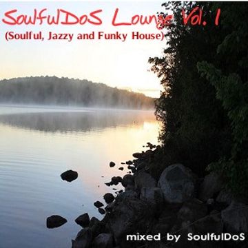 SoulfulDoS Lounge Vol.1 ** Soulful House **