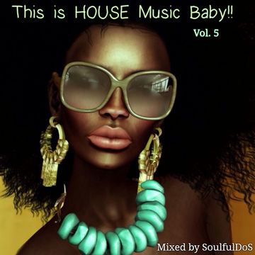 This is HOUSE Music Baby!! Vol. V