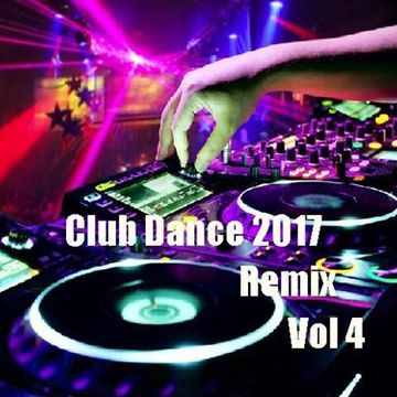 Club Dance Hits (2017) Remix Vol 4