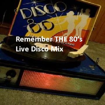 Remember THE 80's Live Disco Mix