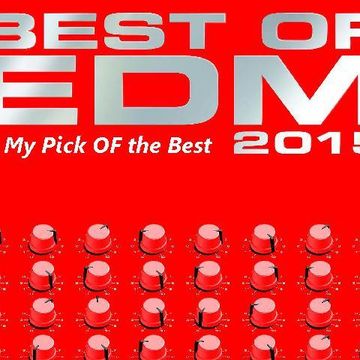 My Pick Of The Best of EDM 2015 Dance