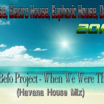 DJ Befo Project   When We Were There (Havana House Mix)