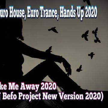 Take Me Away 2020 (DJ Befo Project New Version)