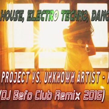 DJ Befo Project vs. Unknown Artist   Fantasy (DJ Befo Club Remix 2016)