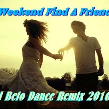 Unknown Artist   Weekend Find A Friend (DJ Befo Dance Remix 2016)