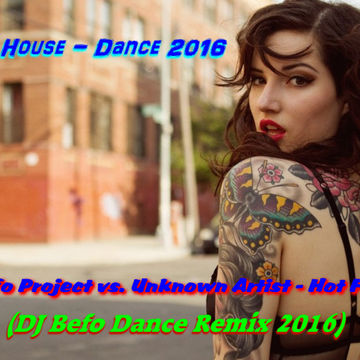 DJ Befo Project vs. Unknown Artist   Hot For You (DJ Befo Dance Remix 2016)