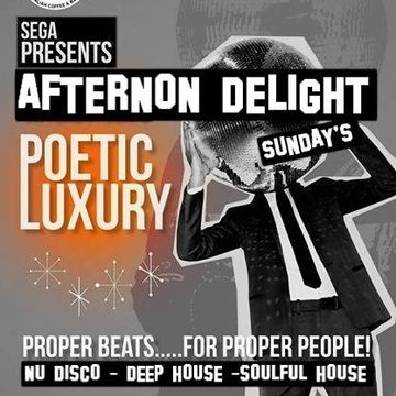 Poetic Luxury  Afternon delight Sunday @ segagdl Agosto2014