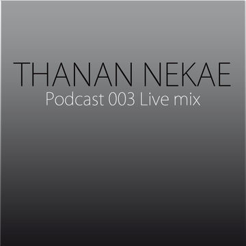 Thanan Nekae Live Mix EP003