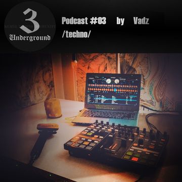 Vadz - 3Underground Podcast #03 [19.04.2014]