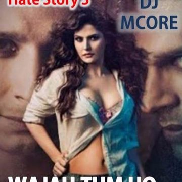 Wajah Tum Ho - Hate Story 3 (Chills Remix)