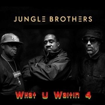 WHAT  U  WAITIN'  4  -  Jungle  Brothers