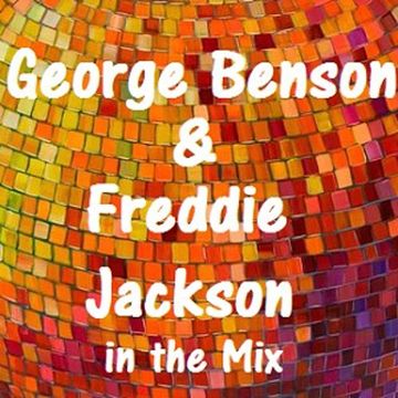 GEORGE BENSON & FREDDIE JACKSON in the MIX