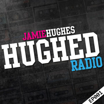 Jamie Hughes - Hughed Radio 001