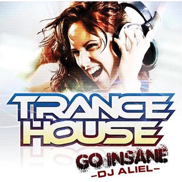 TRANCE HOUSE GO INSANE