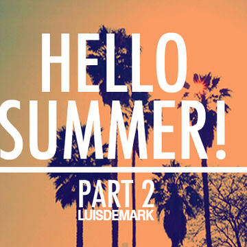 LuisDeMark   Hello SUMMER 2014 #002 (Opening mixtape LDM)(Made in Slovakia)