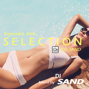 September 2016 Selection by DJ Sand (Dance, Future House, Top 40)