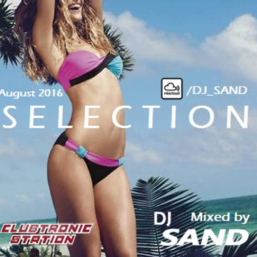 August 2016 Selection by DJ Sand (EDM & Big Room House)