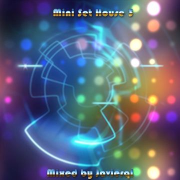 Javierql Mini Set   House 25 06 2017 Vol. 03