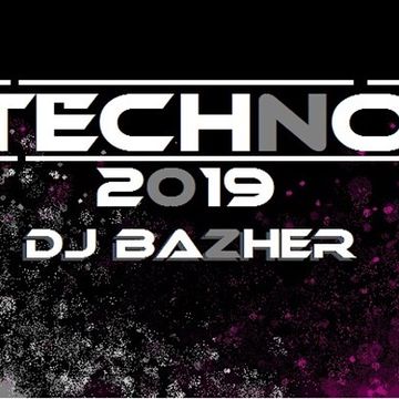 TECHNO 2019 MASTER 6.DJ BAZHERN