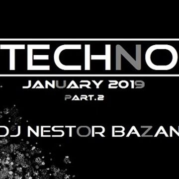 TECHNO JANUARY part.2 2019 By DJ Nestor Bazan 