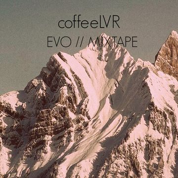 coffeeLVR  -  EVO // mixtape