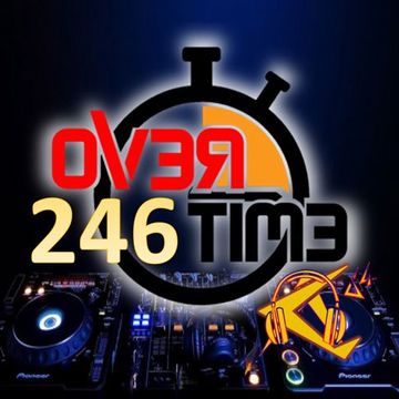 OVERTIME 246  (24 July 2023)