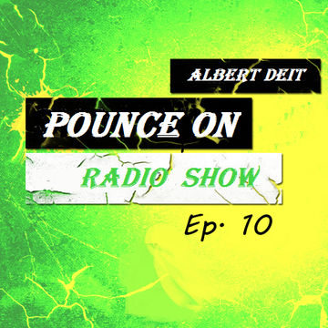 Pounce On Radio Show Ep.10