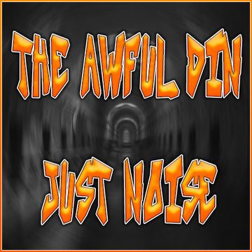 The Awful Din   Just Noise 32 (May 17)