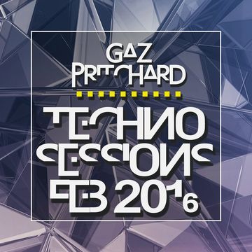 Gaz Pritchard - Techno Sessions Feb 2016