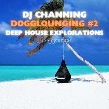 DJ Channing | Dogglounging #2