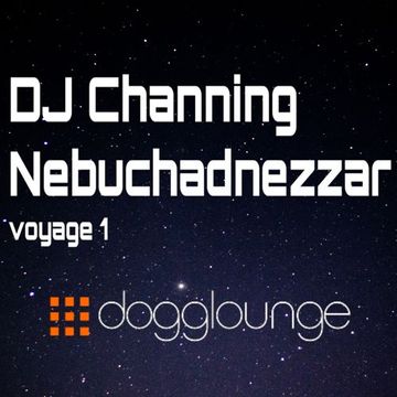 DJ Channing | Nebuchadnezzar Voyage 1