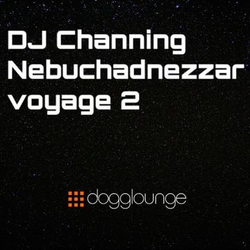 DJ Channing | Nebuchadnezzar Voyage 2