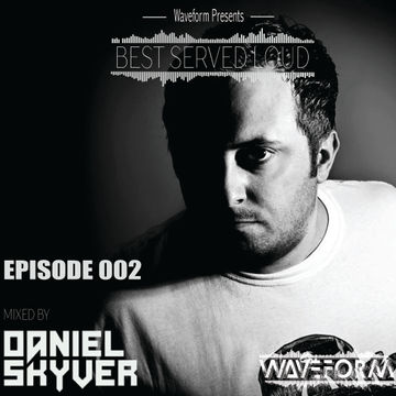  Best Served Loud - Episode 002 (Daniel Skyver Mix)