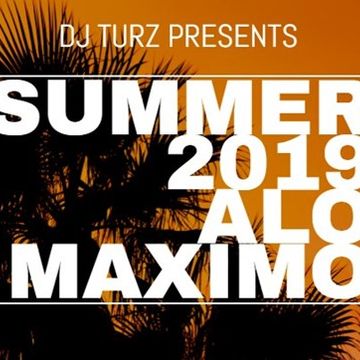 DJ TURZ Presents Party A Lo Maximo Summer 2019