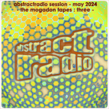 abstractradio - mogadon tapes three - may 2024