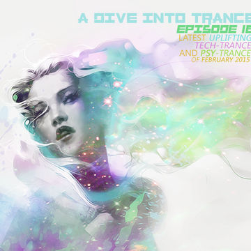 A Dive Into Trance 018 (Uplifting, Psy & Tech Trance Mix Of Feb. 2015)