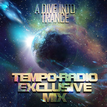 A Dive Into Trance 019 Exclusive Tempo Radio Mix (Psy-Trance Mix)